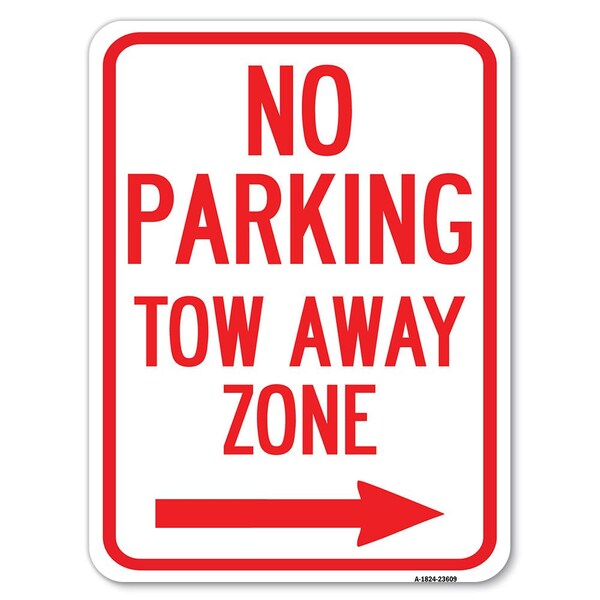 No Parking Tow Away Zone W/ Right Arrow Heavy-Gauge Alum Rust Proof Parking, 18" x 24", A-1824-23609